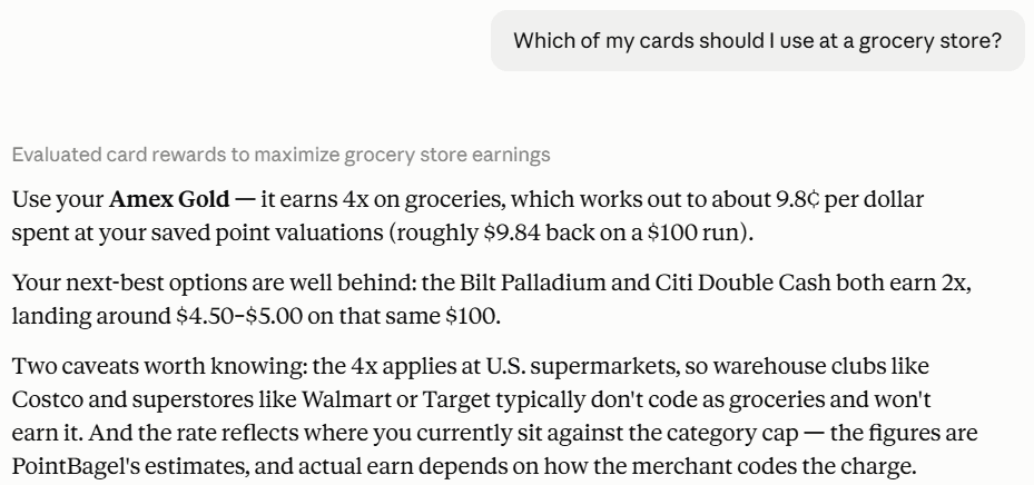 A claude.ai answer to Which of my cards should I use at a grocery store: use the Amex Gold, it earns 4x on groceries, about 9.8 cents per dollar at the saved point valuations, with the next-best options well behind at 2x, a caveat that warehouse clubs and superstores typically do not code as groceries, and the note that the rate reflects where the wallet currently sits against the category cap and that the figures are PointBagel's estimates.